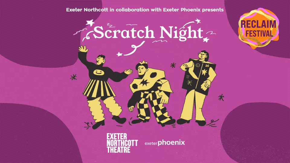 Event poster for "Scratch Night" at Exeter Northcott Theatre featuring three cartoon performers on a purple background, with "Reclaim Festival" badge in the corner.